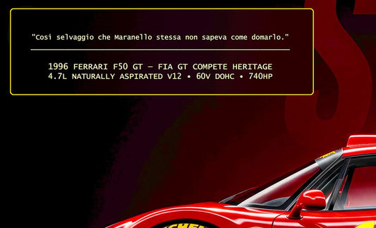 CAVALLO by MIENchic — Ferrari F50 GT 1996 | 4-of-5 Series - SAVAGE | 24" x 36" Poster